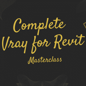3D Visualization with V-Ray for Revit Masterclass