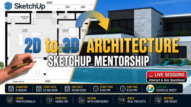 SketchUp for Architecture Mentorship: From 2D Plans to Realistic 3D Presentations